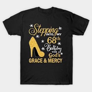 Stepping Into My 68th Birthday With God's Grace & Mercy Bday T-Shirt